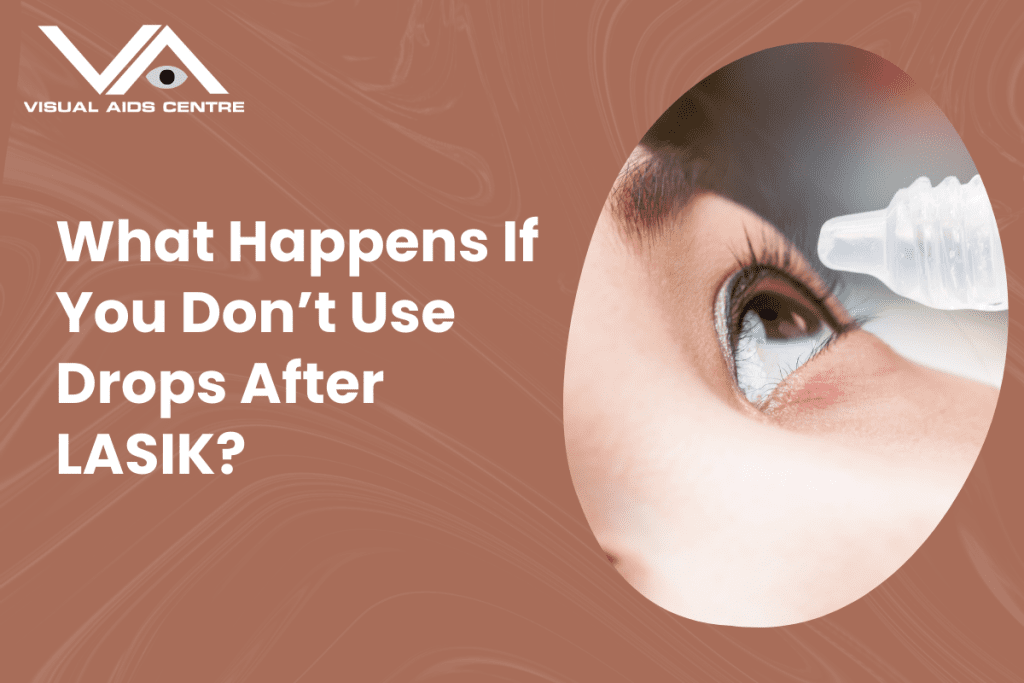 A close-up of an eye with an eye dropper positioned above it, alongside the text "What Happens If You Don’t Use Drops After LASIK?"