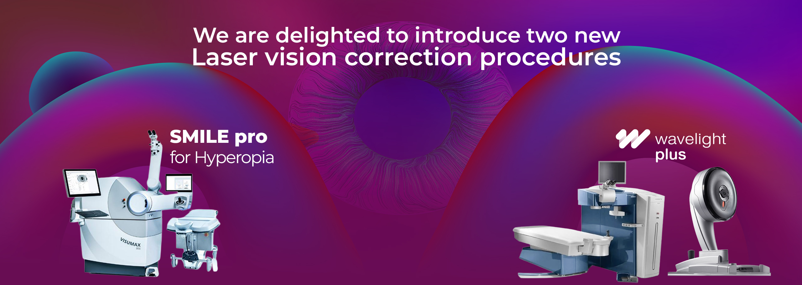 Announcement of two new laser vision correction procedures SMILE Pro for Hyperopia and Wavelight Plus at Visual Aids Centre