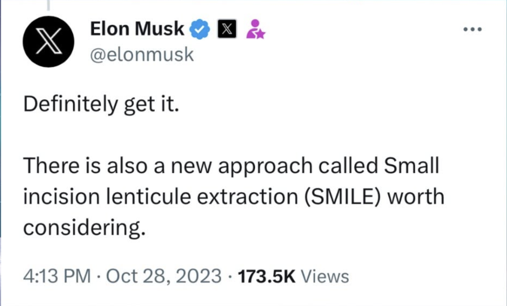 Elon Musk post on X, Oct 28, 2023: 'Definitely get it. There is also a new approach called Small incision lenticule extraction (SMILE) worth considering.'